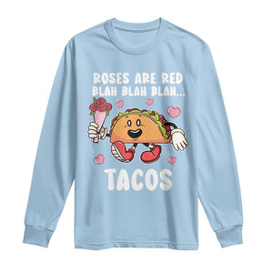 Valentine's Day Long Sleeve Shirt Roses Are Red Blah Tacos Funny Food Lover TS09 Light Blue Print Your Wear