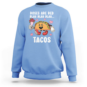 Valentine's Day Sweatshirt Roses Are Red Blah Tacos Funny Food Lover TS09 Carolina Blue Printyourwear