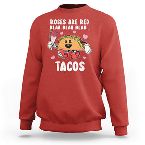 Valentine's Day Sweatshirt Roses Are Red Blah Tacos Funny Food Lover TS09 Red Printyourwear