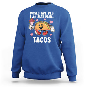 Valentine's Day Sweatshirt Roses Are Red Blah Tacos Funny Food Lover TS09 Royal Blue Printyourwear