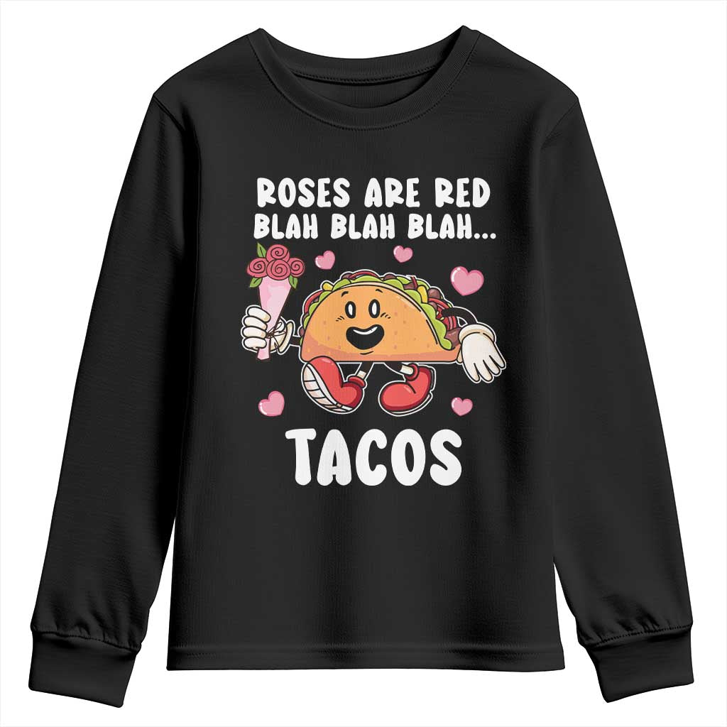 Valentine's Day Youth Sweatshirt Roses Are Red Blah Tacos Funny Food Lover TS09 Black Print Your Wear