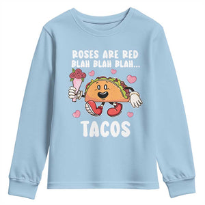 Valentine's Day Youth Sweatshirt Roses Are Red Blah Tacos Funny Food Lover TS09 Light Blue Print Your Wear