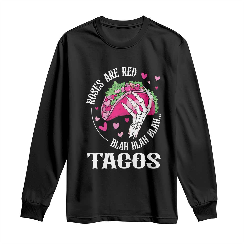 Valentine's Day Long Sleeve Shirt Roses Are Red Blah Skeleton Tacos Funny Food Lover TS09 Black Print Your Wear