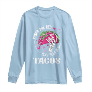 Valentine's Day Long Sleeve Shirt Roses Are Red Blah Skeleton Tacos Funny Food Lover TS09 Light Blue Print Your Wear