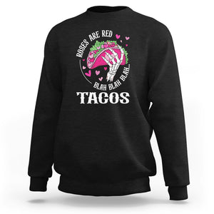 Valentine's Day Sweatshirt Roses Are Red Blah Skeleton Tacos Funny Food Lover TS09 Black Printyourwear