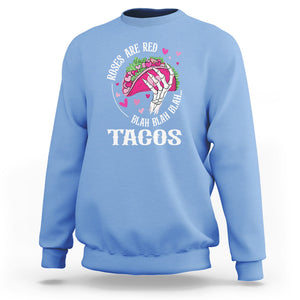 Valentine's Day Sweatshirt Roses Are Red Blah Skeleton Tacos Funny Food Lover TS09 Carolina Blue Printyourwear