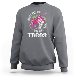 Valentine's Day Sweatshirt Roses Are Red Blah Skeleton Tacos Funny Food Lover TS09 Charcoal Printyourwear