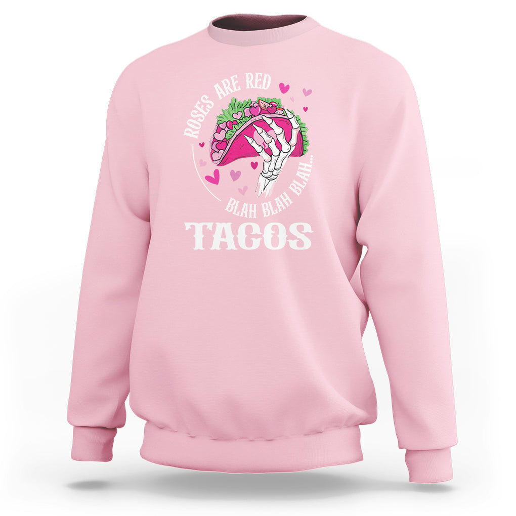 Valentine's Day Sweatshirt Roses Are Red Blah Skeleton Tacos Funny Food Lover TS09 Light Pink Printyourwear