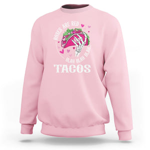 Valentine's Day Sweatshirt Roses Are Red Blah Skeleton Tacos Funny Food Lover TS09 Light Pink Printyourwear