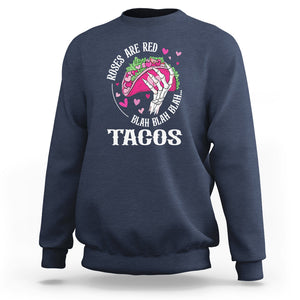 Valentine's Day Sweatshirt Roses Are Red Blah Skeleton Tacos Funny Food Lover TS09 Navy Printyourwear