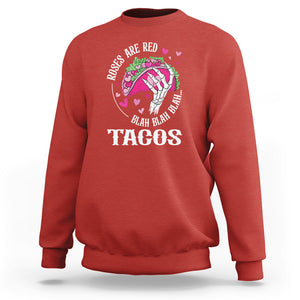 Valentine's Day Sweatshirt Roses Are Red Blah Skeleton Tacos Funny Food Lover TS09 Red Printyourwear