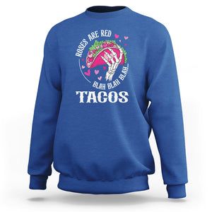 Valentine's Day Sweatshirt Roses Are Red Blah Skeleton Tacos Funny Food Lover TS09 Royal Blue Printyourwear