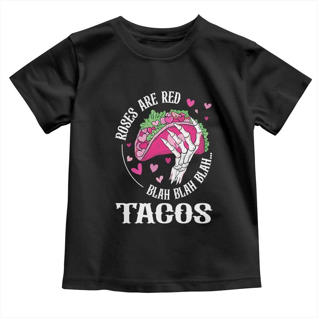 Valentine's Day Toddler T Shirt Roses Are Red Blah Skeleton Tacos Funny Food Lover TS09 Black Print Your Wear