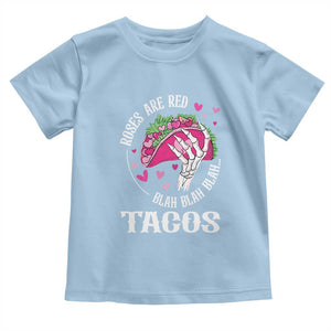 Valentine's Day Toddler T Shirt Roses Are Red Blah Skeleton Tacos Funny Food Lover TS09 Light Blue Print Your Wear