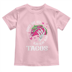 Valentine's Day Toddler T Shirt Roses Are Red Blah Skeleton Tacos Funny Food Lover TS09 Light Pink Print Your Wear