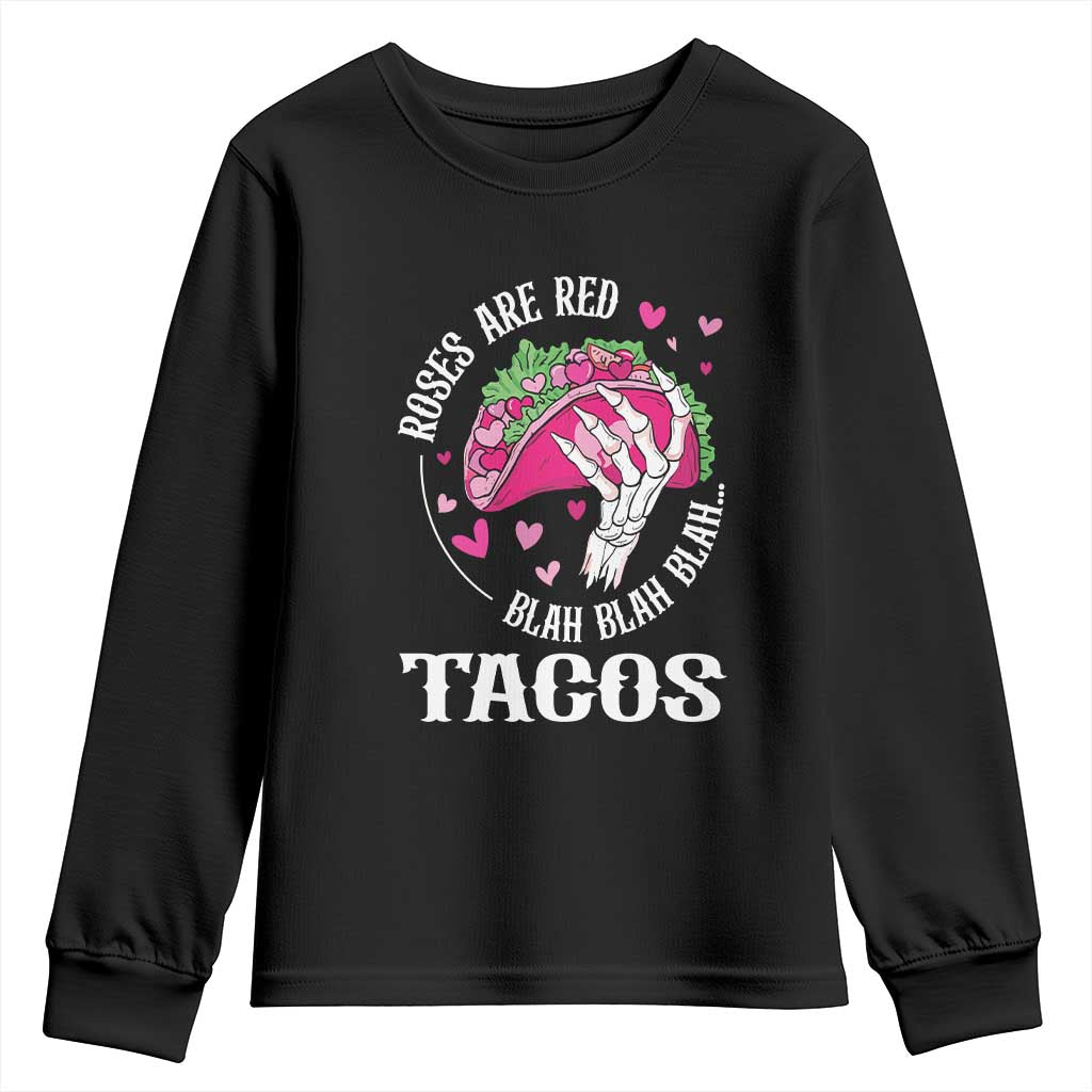 Valentine's Day Youth Sweatshirt Roses Are Red Blah Skeleton Tacos Funny Food Lover TS09 Black Print Your Wear