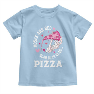 Valentine's Day Toddler T Shirt Roses Are Red Blah Skeleton Pizza Funny Food Lover TS09 Light Blue Print Your Wear