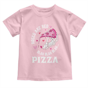 Valentine's Day Toddler T Shirt Roses Are Red Blah Skeleton Pizza Funny Food Lover TS09 Light Pink Print Your Wear