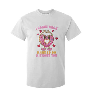 Valentine's Day T Shirt For Kid I Donut Know What I'd Do Without You TS09 White Print Your Wear