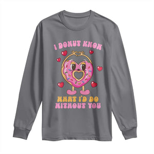 Valentine's Day Long Sleeve Shirt I Donut Know What I'd Do Without You TS09 Charcoal Print Your Wear