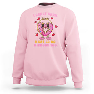 Valentine's Day Sweatshirt I Donut Know What I'd Do Without You TS09 Light Pink Printyourwear