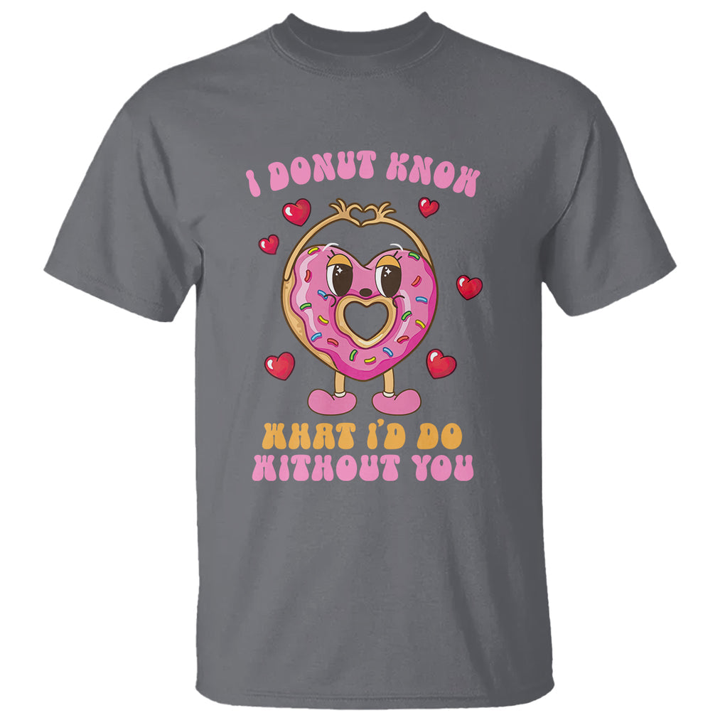 Valentine's Day T Shirt I Donut Know What I'd Do Without You TS09 Charcoal Printyourwear