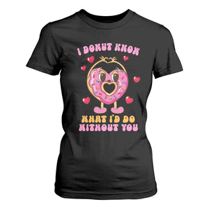 Valentine's Day T Shirt For Women I Donut Know What I'd Do Without You TS09 Black Print Your Wear