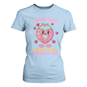 Valentine's Day T Shirt For Women I Donut Know What I'd Do Without You TS09 Light Blue Print Your Wear