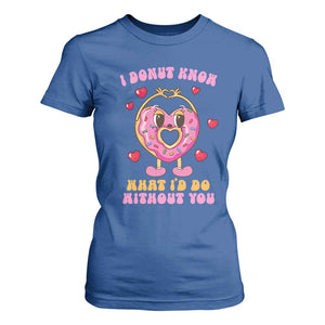 Valentine's Day T Shirt For Women I Donut Know What I'd Do Without You TS09 Royal Blue Print Your Wear