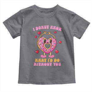 Valentine's Day Toddler T Shirt I Donut Know What I'd Do Without You TS09 Charcoal Print Your Wear