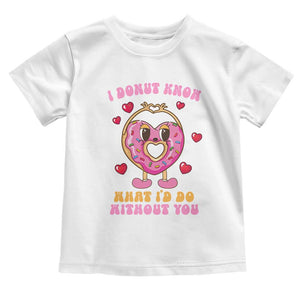 Valentine's Day Toddler T Shirt I Donut Know What I'd Do Without You TS09 White Print Your Wear