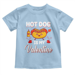 Valentine's Day Toddler T Shirt Cute Hot-Dog Is My Valentine Food Lover TS09 Light Blue Print Your Wear