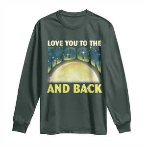 Valentine's Day Long Sleeve Shirt Love You To The Moon And Back TS09 Dark Forest Green Print Your Wear