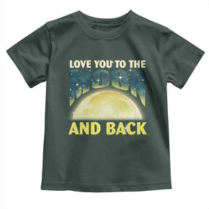 Valentine's Day Toddler T Shirt Love You To The Moon And Back TS09 Dark Forest Green Print Your Wear