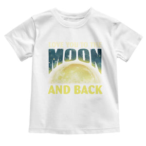 Valentine's Day Toddler T Shirt Love You To The Moon And Back TS09 White Print Your Wear