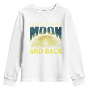 Valentine's Day Youth Sweatshirt Love You To The Moon And Back TS09 White Print Your Wear