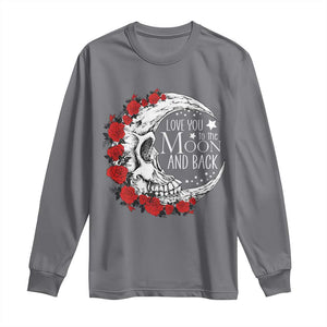 Valentine's Day Long Sleeve Shirt Love You To The Moon And Back Skull Rose TS09 Charcoal Print Your Wear