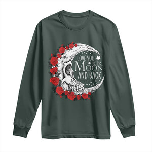 Valentine's Day Long Sleeve Shirt Love You To The Moon And Back Skull Rose TS09 Dark Forest Green Print Your Wear