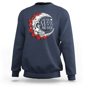 Valentine's Day Sweatshirt Love You To The Moon And Back Skull Rose TS09 Navy Printyourwear