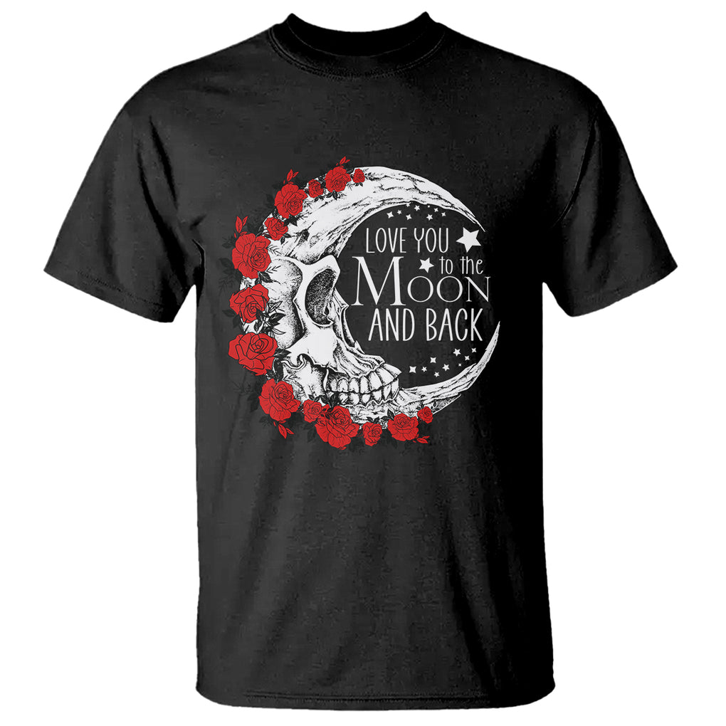 Valentine's Day T Shirt Love You To The Moon And Back Skull Rose TS09 Black Printyourwear