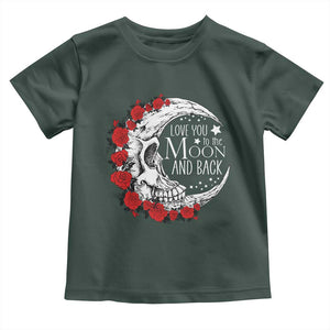 Valentine's Day Toddler T Shirt Love You To The Moon And Back Skull Rose TS09 Dark Forest Green Print Your Wear