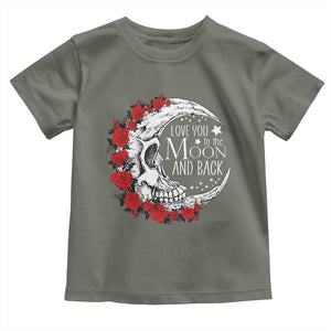 Valentine's Day Toddler T Shirt Love You To The Moon And Back Skull Rose TS09 Military Green Print Your Wear