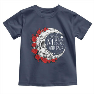 Valentine's Day Toddler T Shirt Love You To The Moon And Back Skull Rose TS09 Navy Print Your Wear