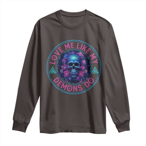 Valentine's Day Long Sleeve Shirt Love Me Like My Demons Do Skull Rose Aesthestic TS09 Dark Chocolate Print Your Wear