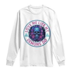 Valentine's Day Long Sleeve Shirt Love Me Like My Demons Do Skull Rose Aesthestic TS09 White Print Your Wear