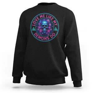 Valentine's Day Sweatshirt Love Me Like My Demons Do Skull Rose Aesthestic TS09 Black Printyourwear