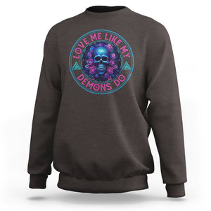 Valentine's Day Sweatshirt Love Me Like My Demons Do Skull Rose Aesthestic TS09 Dark Chocolate Printyourwear