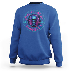 Valentine's Day Sweatshirt Love Me Like My Demons Do Skull Rose Aesthestic TS09 Royal Blue Printyourwear