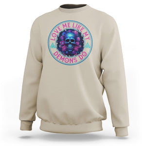 Valentine's Day Sweatshirt Love Me Like My Demons Do Skull Rose Aesthestic TS09 Sand Printyourwear