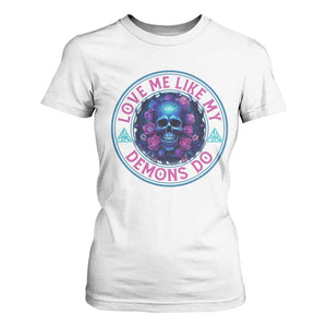 Valentine's Day T Shirt For Women Love Me Like My Demons Do Skull Rose Aesthestic TS09 White Print Your Wear